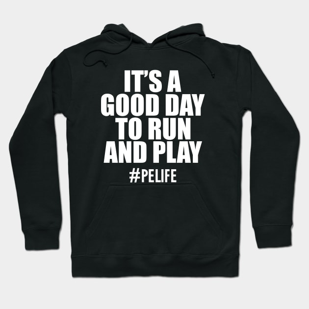 Physical Education - It's a good day to run and play w Hoodie by KC Happy Shop